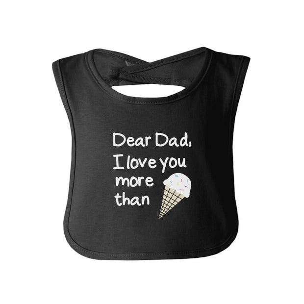 Baby bib with the words "Dear Dad I love you more than..." a picture of an ice cream cone